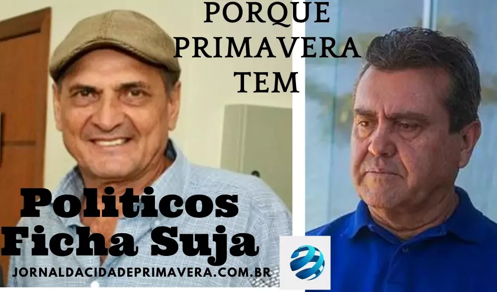 Primavera  tem dois ficha suja tentando entrar na Prefeitura – São as raposas pedindo que lhe entreguem o galinheiro.